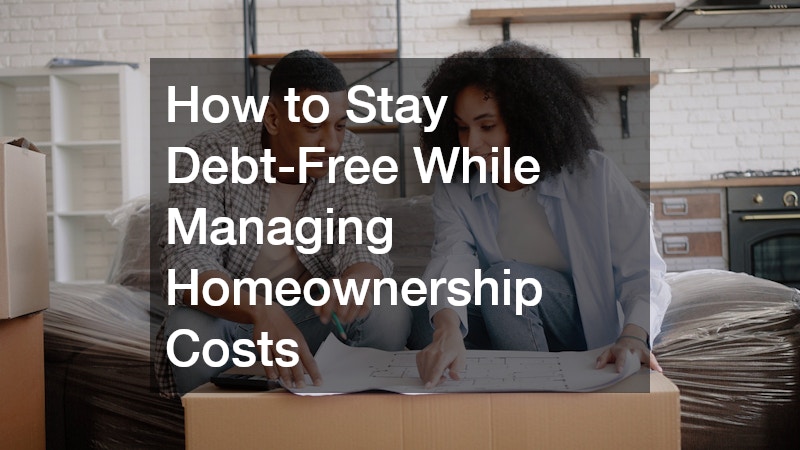 How to Stay Debt-Free While Managing Homeownership Costs